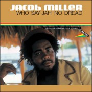 Jacob Miller – Who Say Jah No Dread
