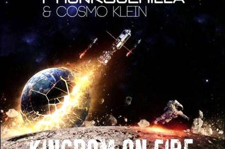 The Phunkguerilla & Cosmo Klein – Kingdom On Fire