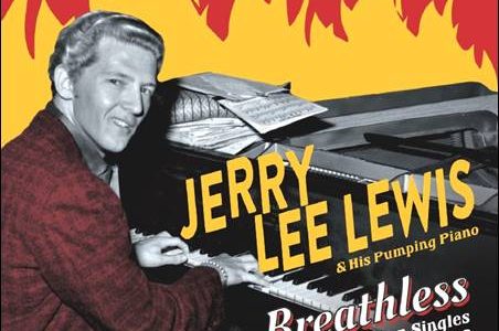 Jerry Lee Lewis & His Pumping Piano – Breathless – Original Sun Singles 1956-1962