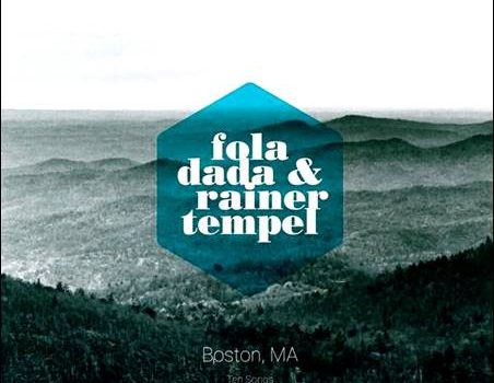 Fola Dada & Rainer Tempel – Boston, MA