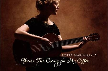 Lotta-Maria Saksa – You’re The Cream In My Coffee