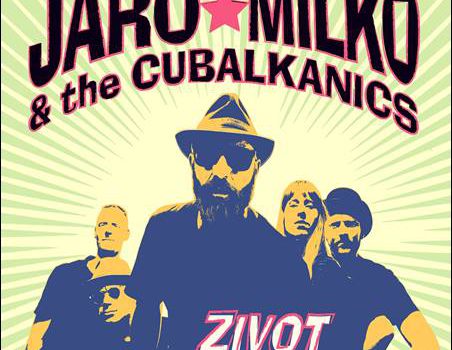 Jaro Milko & The Cubalkanics – Zivot