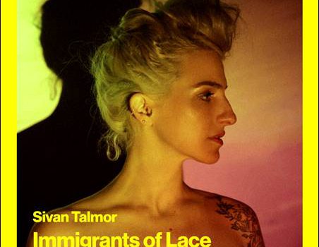 Sivan Talmor – Immigrants Of Lace