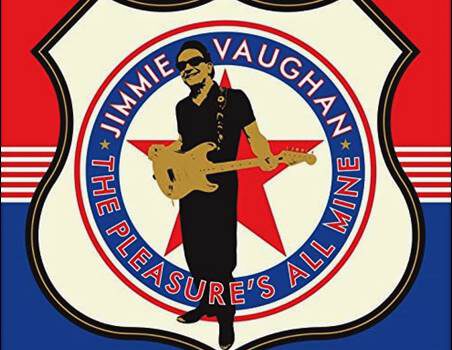 Jimmie Vaughan – The Pleasure’s All Mine