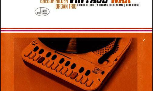Gregor Hilden Organ Trio – Vintage Wax