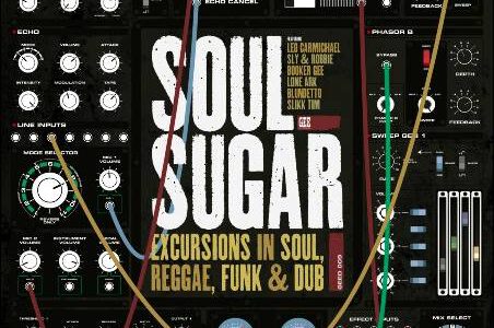 Soul Sugar – Excursions In Soul, Reggae, Funk & Dub