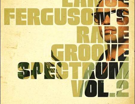 Lance Ferguson’s Rare Groove Spectrum Vol. 2