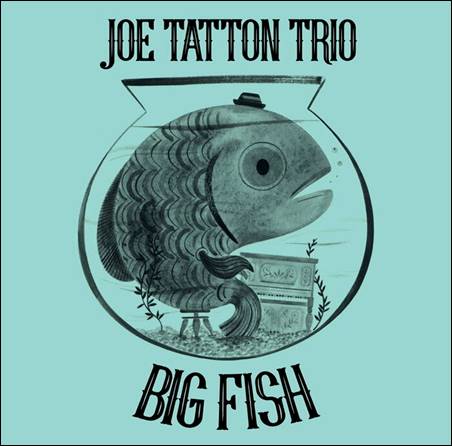 Joe Tatton Trio – Big Fish