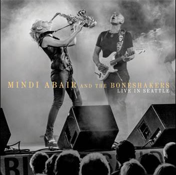 Mindi Abair and The Boneshakers – Live in Seattle