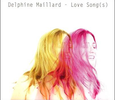 Delphine Maillard – Love Song(s)