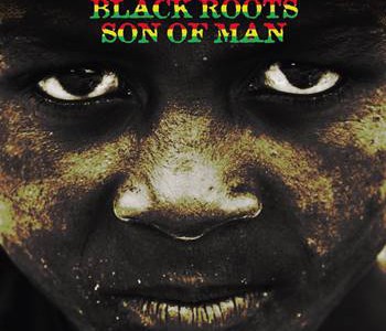 Black Roots – Son Of Man