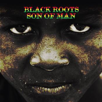 Black Roots – Son Of Man