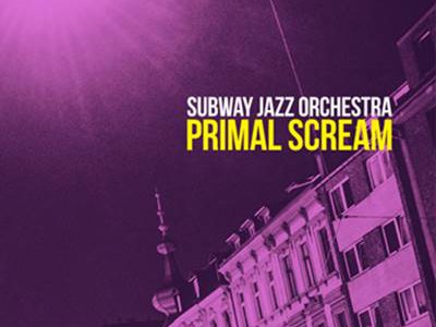 Subway Jazz Orchestra – Primal Scream