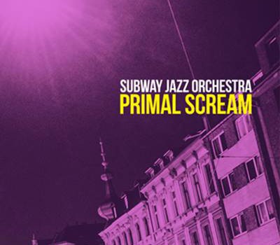 Subway Jazz Orchestra – Primal Scream