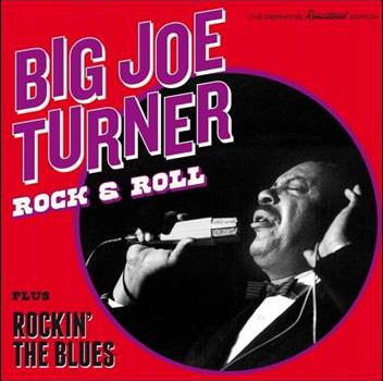 Big Joe Turner – Rock & Roll plus Rockin‘ The Blues