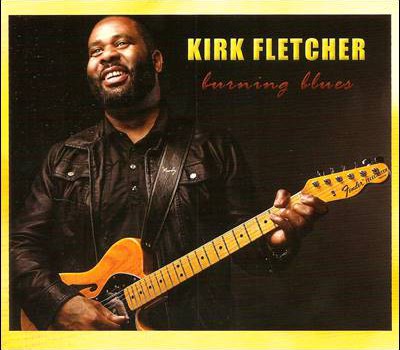 Kirk Fletcher – Burning Blues