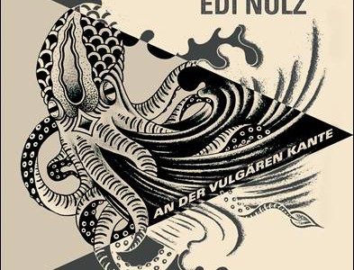 Edi Nulz – An der vulgären Kante