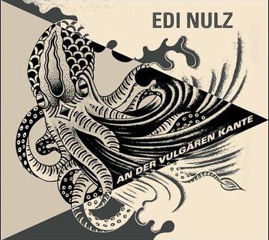 Edi Nulz – An der vulgären Kante