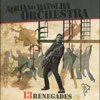 Adriano Batolba Orchestra – 13 Renegades