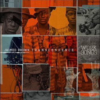 Jaimeo Brown – Work Songs