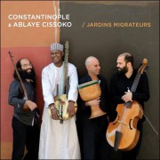 Constantinople & Ablaye Cissoko – Jardins Migrateurs