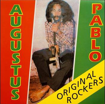 Augustus Pablo – Original Rockers