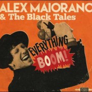 Alex Maiorano & The Black Tales – Everything Boom!