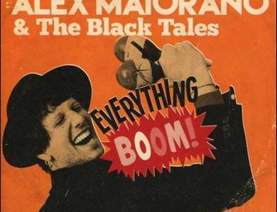 Alex Maiorano & The Black Tales – Everything Boom!