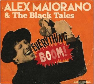 Alex Maiorano & The Black Tales – Everything Boom!
