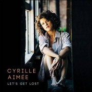 Cyrille Aimée – Let’s Get Lost