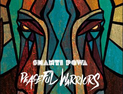 Shanti Powa – Peaceful Warriors