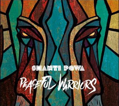 Shanti Powa – Peaceful Warriors