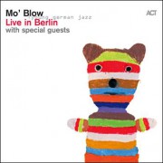 Mo‘ Blow – Live in Berlin