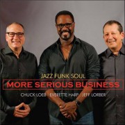 Jazz Funk Soul – (Chuck Loeb/Everette Harp/Jeff Lorber) – More Serious Business