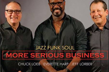 Jazz Funk Soul – (Chuck Loeb/Everette Harp/Jeff Lorber) – More Serious Business