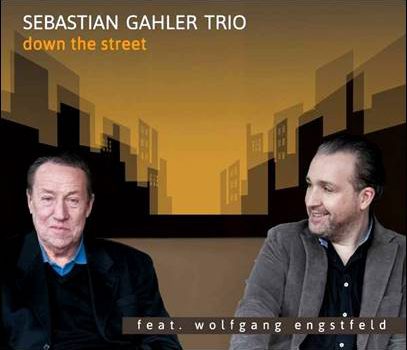 Sebastian Gahler Trio feat. Wolfgang Engstfeld – Down The Street