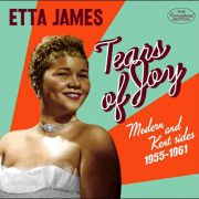 Etta James – Tears Of Joy – Modern and Kent Sides 1955-1961