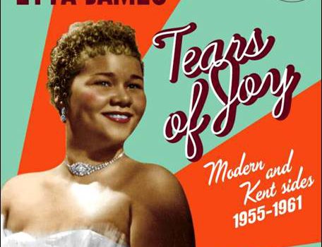 Etta James – Tears Of Joy – Modern and Kent Sides 1955-1961