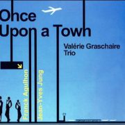 Valérie Graschaire Trio – Once Upon A Town