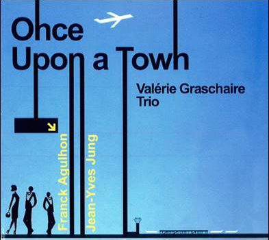 Valérie Graschaire Trio – Once Upon A Town