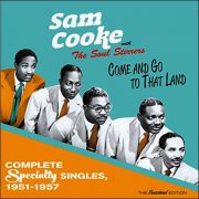 Sam Cooke with The Soul Stirrers – Come And Go To That Land – Complete Specialty Singles, 1951-1957