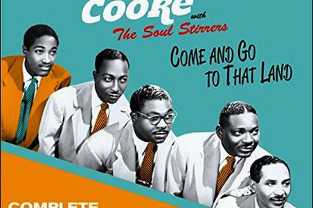 Sam Cooke with The Soul Stirrers – Come And Go To That Land – Complete Specialty Singles, 1951-1957