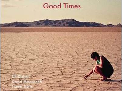 Ulf Kleiner, David Meisenzahl, Hanns Höhn – Good Times