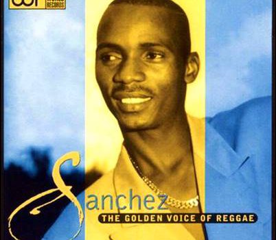 Sanchez – The Golden Voice Of Reggae (Reissue)