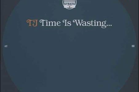 TJ – Time Is Wasting