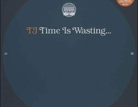 TJ – Time Is Wasting