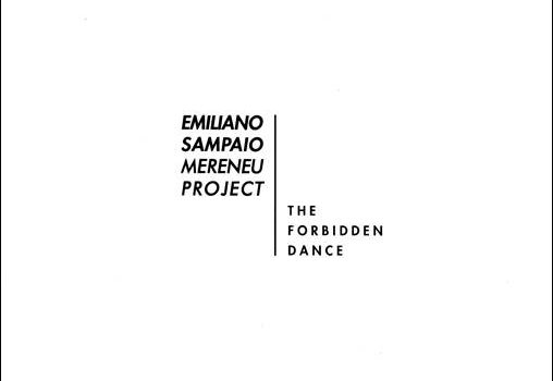 Emiliano Sampaio Mereneu Project – The Forbidden Dance /// Emiliano Sampaio/Luis Andre Gigante/Gustavo Boni – Meretrio Óbvio