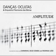 Danças Ocultas & Orquestra Filarmonia das Beiras – Amplitude
