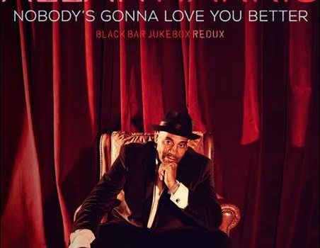 Allan Harris – Nobody’s Gonna Love You Better – Black Bar Jukebox Redux