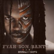 Fyah Son Bantu – Hungry Days